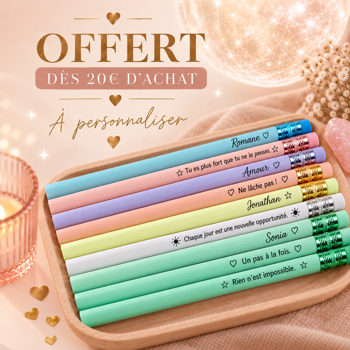 🎁 Crayon personnalisable Offert 1 par tranche de 20 euros d’achat